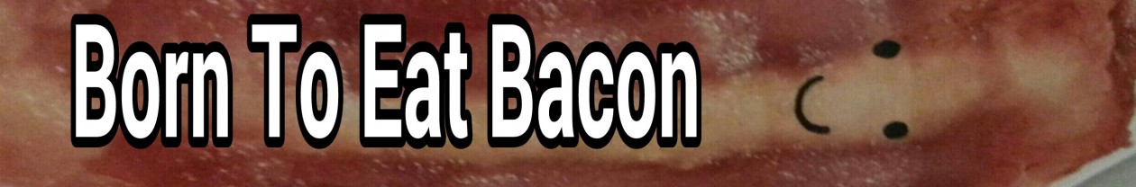 Born To Eat Bacon